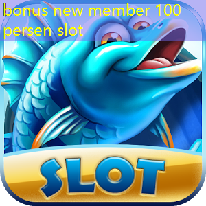 bonus new member 100 persen slot