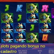 slots pagando bonus no cadastro
